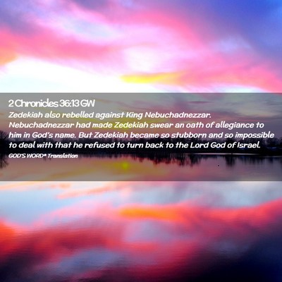 Picture 02 - 2 Chronicles 36:13 GW - Zedekiah also rebelled against King - Bible Verse Picture