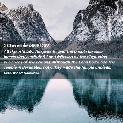 Picture 02 - 2 Chronicles 36:14 GW - All the officials, the priests, and the people - Bible Verse Picture