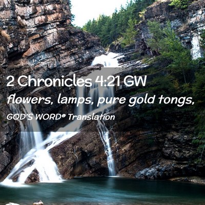 Picture 02 - 2 Chronicles 4:21 GW - flowers, lamps, pure gold - Bible Verse Picture
