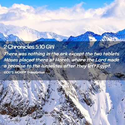 Picture 02 - 2 Chronicles 5:10 GW - There was nothing in the ark except the two - Bible Verse Picture