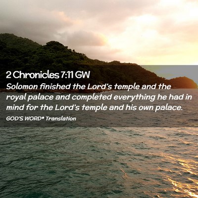 Picture 02 - 2 Chronicles 7:11 GW - Solomon finished the Lord’s temple and the - Bible Verse Picture