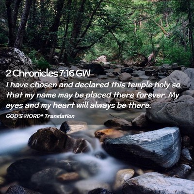 Picture 02 - 2 Chronicles 7:16 GW - I have chosen and declared this temple holy so - Bible Verse Picture
