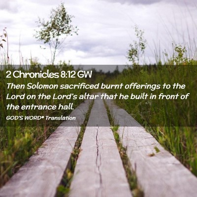 Picture 02 - 2 Chronicles 8:12 GW - Then Solomon sacrificed burnt offerings to the - Bible Verse Picture