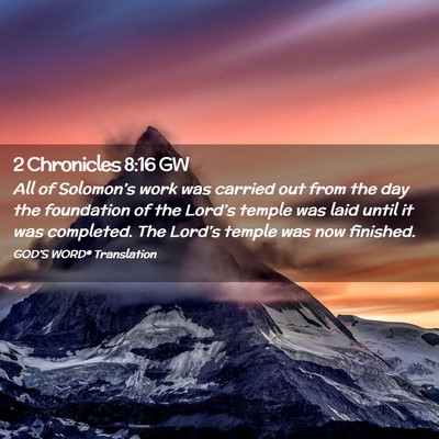 Picture 02 - 2 Chronicles 8:16 GW - All of Solomon’s work was carried out from the - Bible Verse Picture