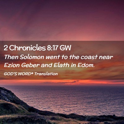 Picture 02 - 2 Chronicles 8:17 GW - Then Solomon went to the coast near Ezion Geber - Bible Verse Picture
