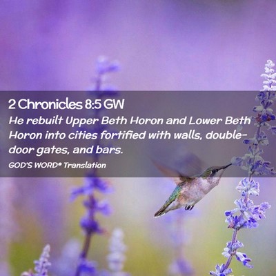 Picture 02 - 2 Chronicles 8:5 GW - He rebuilt Upper Beth Horon and Lower Beth Horon - Bible Verse Picture