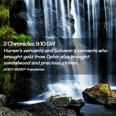 Picture 02 - 2 Chronicles 9:10 GW - Huram’s servants and Solomon’s servants who - Bible Verse Picture