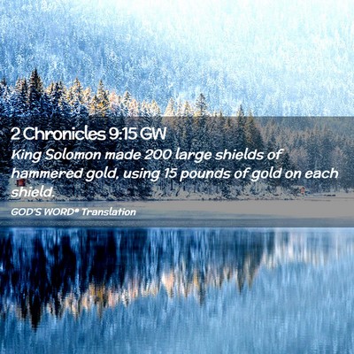 Picture 02 - 2 Chronicles 9:15 GW - King Solomon made 200 large shields of hammered - Bible Verse Picture