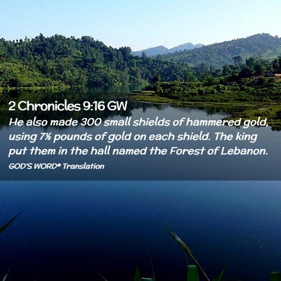 Picture 02 - 2 Chronicles 9:16 GW - He also made 300 small shields of hammered gold, - Bible Verse Picture