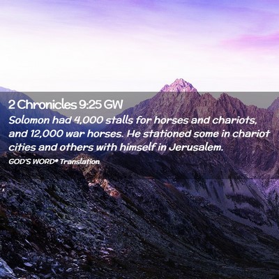 Picture 02 - 2 Chronicles 9:25 GW - Solomon had 4,000 stalls for horses and chariots, - Bible Verse Picture