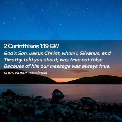 Picture 02 - 2 Corinthians 1:19 GW - God’s Son, Jesus Christ, whom I, Silvanus, and - Bible Verse Picture