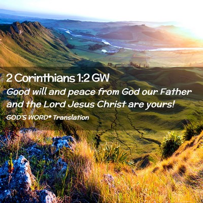 Picture 02 - 2 Corinthians 1:2 GW - Good will and peace from God our Father and the - Bible Verse Picture