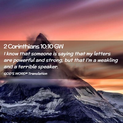 Picture 02 - 2 Corinthians 10:10 GW - I know that someone is saying that my letters are - Bible Verse Picture
