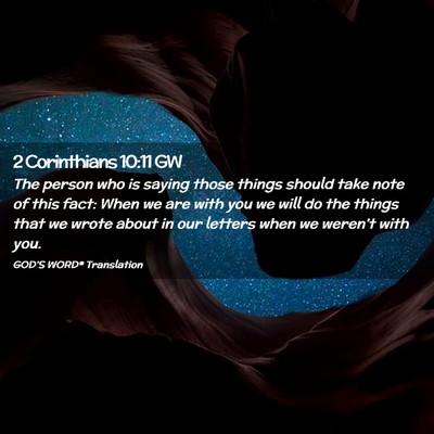 Picture 02 - 2 Corinthians 10:11 GW - The person who is saying those things should take - Bible Verse Picture
