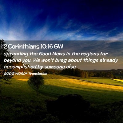 Picture 02 - 2 Corinthians 10:16 GW - spreading the Good News in the regions far beyond - Bible Verse Picture