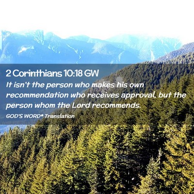 Picture 02 - 2 Corinthians 10:18 GW - It isn’t the person who makes his own - Bible Verse Picture