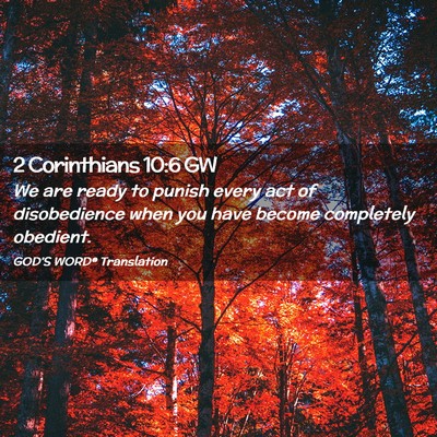 Picture 02 - 2 Corinthians 10:6 GW - We are ready to punish every act of disobedience - Bible Verse Picture