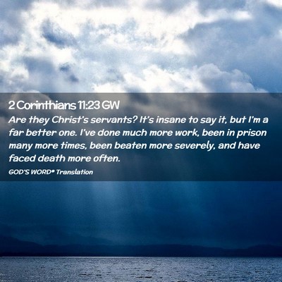 Picture 02 - 2 Corinthians 11:23 GW - Are they Christ’s servants? It’s insane to - Bible Verse Picture