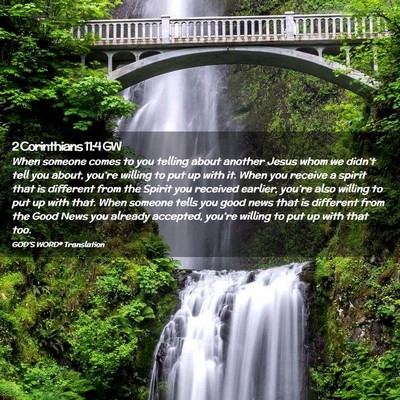 Picture 02 - 2 Corinthians 11:4 GW - When someone comes to you telling about another - Bible Verse Picture