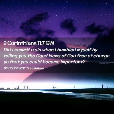 Picture 02 - 2 Corinthians 11:7 GW - Did I commit a sin when I humbled myself by - Bible Verse Picture