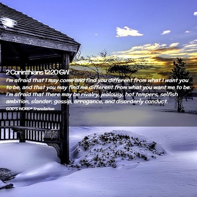 Picture 02 - 2 Corinthians 12:20 GW - I’m afraid that I may come and find you - Bible Verse Picture