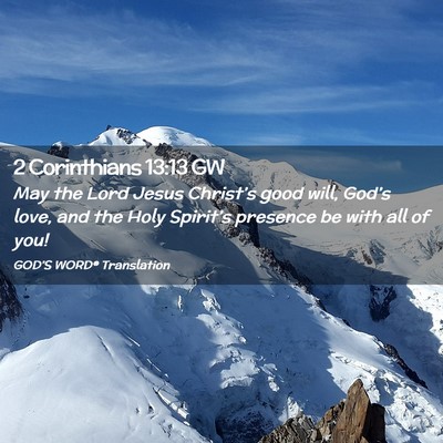 Picture 02 - 2 Corinthians 13:13 GW - May the Lord Jesus Christ’s good will, God’s - Bible Verse Picture
