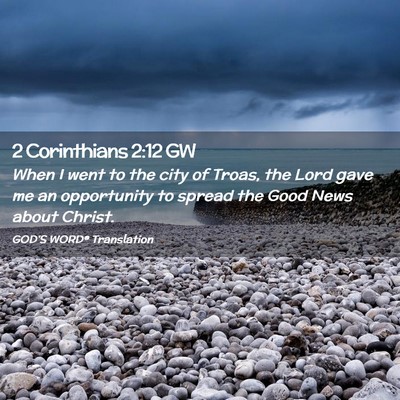 Picture 02 - 2 Corinthians 2:12 GW - When I went to the city of Troas, the Lord gave - Bible Verse Picture