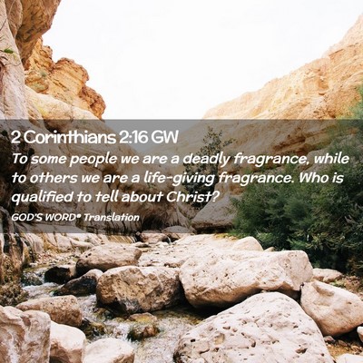 Picture 02 - 2 Corinthians 2:16 GW - To some people we are a deadly fragrance, while - Bible Verse Picture