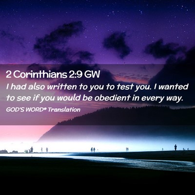 Picture 02 - 2 Corinthians 2:9 GW - I had also written to you to test you. I wanted - Bible Verse Picture