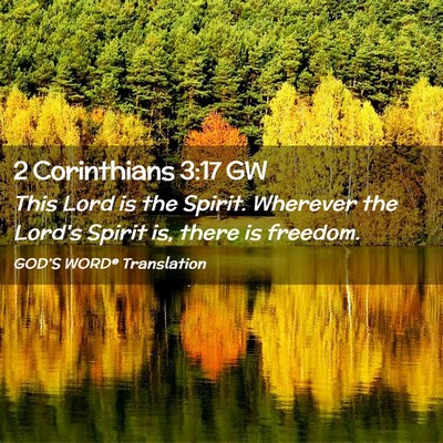 Picture 02 - 2 Corinthians 3:17 GW - This Lord is the Spirit. Wherever the Lord’s - Bible Verse Picture
