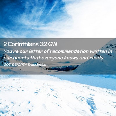 Picture 02 - 2 Corinthians 3:2 GW - You’re our letter of recommendation written in - Bible Verse Picture
