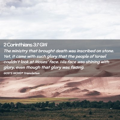 Picture 02 - 2 Corinthians 3:7 GW - The ministry that brought death was inscribed on - Bible Verse Picture