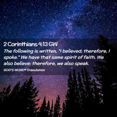 Picture 02 - 2 Corinthians 4:13 GW - The following is written, “I believed; - Bible Verse Picture