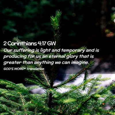 Picture 02 - 2 Corinthians 4:17 GW - Our suffering is light and temporary and is - Bible Verse Picture