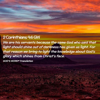 Picture 02 - 2 Corinthians 4:6 GW - We are his servants because the same God who said - Bible Verse Picture