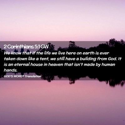 Picture 02 - 2 Corinthians 5:1 GW - We know that if the life we live here on earth is - Bible Verse Picture