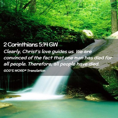 Picture 02 - 2 Corinthians 5:14 GW - Clearly, Christ’s love guides us. We are - Bible Verse Picture