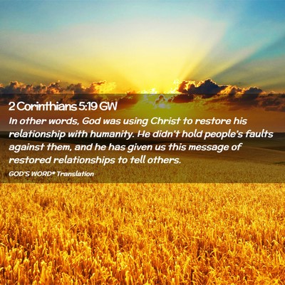 Picture 02 - 2 Corinthians 5:19 GW - In other words, God was using Christ to restore - Bible Verse Picture