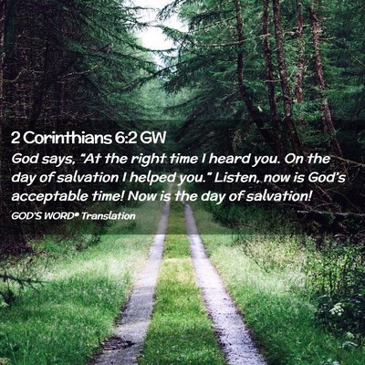 Picture 02 - 2 Corinthians 6:2 GW - God says, “At the right time I heard you. On - Bible Verse Picture