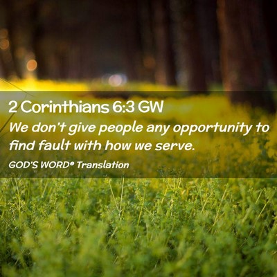 Picture 02 - 2 Corinthians 6:3 GW - We don’t give people any opportunity to find - Bible Verse Picture