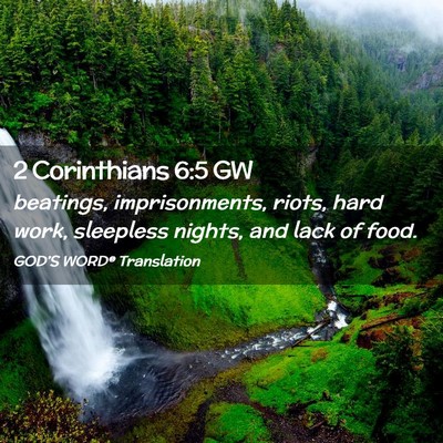 Picture 02 - 2 Corinthians 6:5 GW - beatings, imprisonments, riots, hard work, - Bible Verse Picture