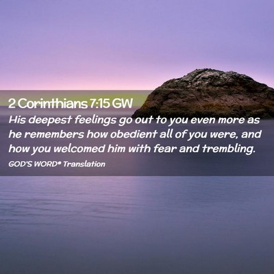 Picture 02 - 2 Corinthians 7:15 GW - His deepest feelings go out to you even more as - Bible Verse Picture