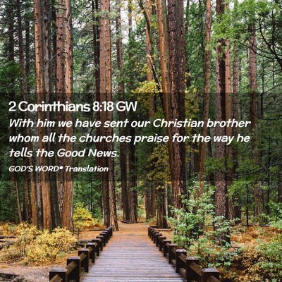 Picture 02 - 2 Corinthians 8:18 GW - With him we have sent our Christian brother whom - Bible Verse Picture