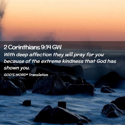 Picture 02 - 2 Corinthians 9:14 GW - With deep affection they will pray for you - Bible Verse Picture
