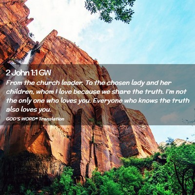 Picture 02 - 2 John 1:1 GW - From the church leader. To the chosen lady and - Bible Verse Picture