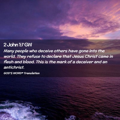 Picture 02 - 2 John 1:7 GW - Many people who deceive others have gone into the - Bible Verse Picture