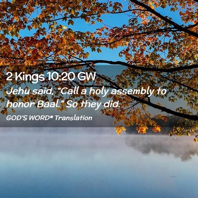 Picture 02 - 2 Kings 10:20 GW - Jehu said, “Call a holy assembly to honor - Bible Verse Picture
