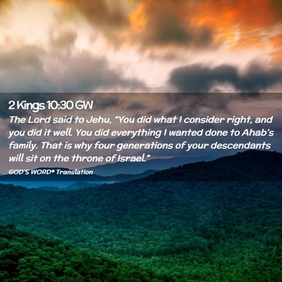 Picture 02 - 2 Kings 10:30 GW - The Lord said to Jehu, “You did what I consider - Bible Verse Picture