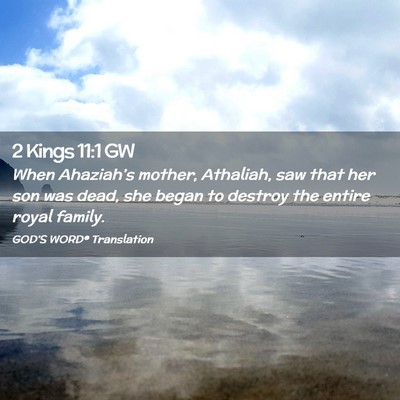 Picture 02 - 2 Kings 11:1 GW - When Ahaziah’s mother, Athaliah, saw that her - Bible Verse Picture