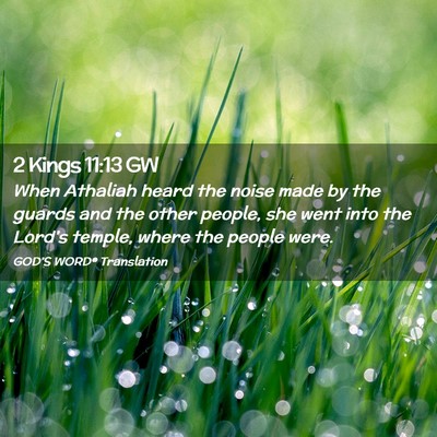 Picture 02 - 2 Kings 11:13 GW - When Athaliah heard the noise made by the guards - Bible Verse Picture